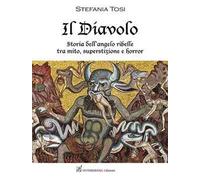 Il diavolo. Storia dell'angelo ribelle tra mito, superstizione e horror