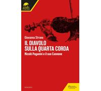 Il diavolo sulla quarta corda. Nicolò Paganini e il suo Cannone - Strano G...