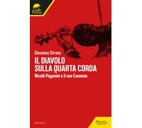 Il diavolo sulla quarta corda. Nicolò Paganini e il suo Cannone - Strano G...