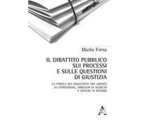 Il dibattito pubblico sui processi e sulle questioni di giustizia. La parola dei magistrati tra libertà di espressione, obblighi di segreto e dovere di riserbo