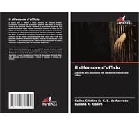 Il difensore d'ufficio: Dai limiti alle possibilità per garantire il diritto alla difesa