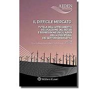 Il difficile mercato. Tutela dell'affidamento, regolazione del retail e repressione degli abusi nella disciplina dei settori energetici