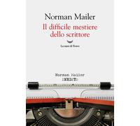 Il difficile mestiere dello scrittore - Mailer Norman