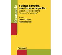 Il digital marketing come fattore competitivo. Verso un approccio integrato «strumenti» e «strategia»