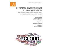 Il Digital Single Market e i Cloud Services. Tutela e circolazione dei dati nell'economia digitale. Un approccio interdisciplinare a cloud e big data