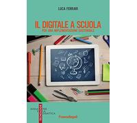 Il digitale a scuola. Per una implementazione sostenibile