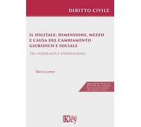 Il digitale: dimensione, mezzo e causa del cambiamento giuridico e sociale. Tra iperrealtà e iperrealismo