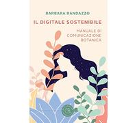 Il digitale sostenibile. Manuale di comunicazione botanica