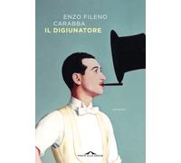 Il digiunatore [Paperback] [Jan 13, 2022] Carabba, Enzo Fileno