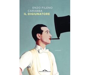 Il digiunatore [Paperback] [Jan 13, 2022] Carabba, Enzo Fileno