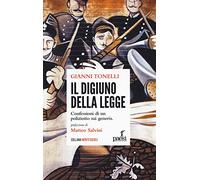 Il digiuno della legge. Confessioni di un poliziotto sui generis