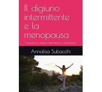 Il digiuno intermittente e la menopausa: il legame tra digiuno intermittente e menopausa