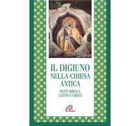 Il digiuno nella chiesa antica. Testi siriaci, latini e greci - 2