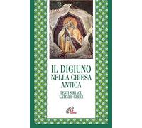 Il digiuno nella chiesa antica. Testi siriaci, latini e greci