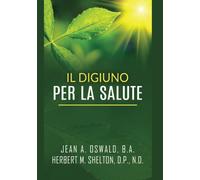 Il digiuno per la salute [Paperback] [Apr 08, 2021] A. Oswald - Herbert M. Shelt