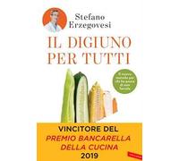 Il digiuno per tutti. Basta un giorno alla settimana per un corpo sano e una mente lucida