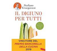 Il digiuno per tutti. Basta un giorno alla settimana per un corpo sano e una mente lucida