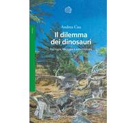 Il dilemma dei dinosauri. Fisiologia, ideologia e paleontologia