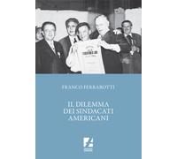 Il dilemma dei sindacati americani - Ferrarotti Franco