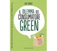 Il dilemma del consumatore green. Manuale per acquisti a basso impatto ambientale
