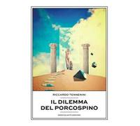 Libri Riccardo Tennenini - Il Dilemma Del Porcospino
