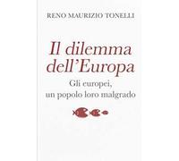 Il dilemma dell'Europa. Gli europei, un popolo loro malgrado