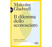 Il dilemma dello sconosciuto. Perché è così difficile capire chi non conosciamo