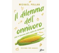 Il dilemma dell'onnivoro. Cosa si nasconde dietro quello che mangiamo