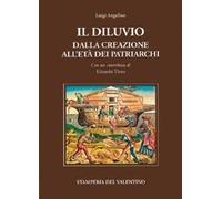 Il diluvio. Dalla creazione all'età dei Patriarchi