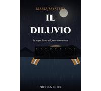 IL DILUVIO: Le acque, l'arca e il patto dimenticato