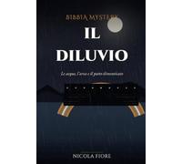 IL DILUVIO: Le acque, l'arca e il patto dimenticato
