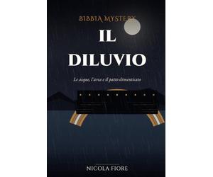 IL DILUVIO: Le acque, l'arca e il patto dimenticato