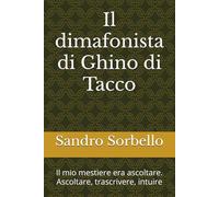 Il dimafonista di Ghino di Tacco: Il mio mestiere era ascoltare. Ascoltare, trascrivere, intuire