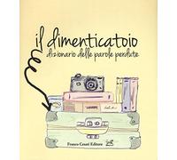 Il dimenticatoio. Dizionario delle parole perdute