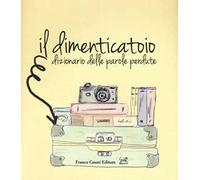 Il dimenticatoio. Dizionario delle parole perdute