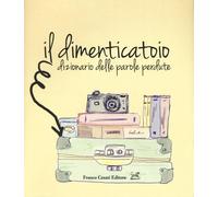Il dimenticatoio. Dizionario delle parole perdute [Paperback] [Dec 07, 2016] $io