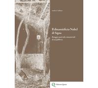 Il dinamitificio Nobel di Signa. Retaggio materiale e immateriale di una fabbric