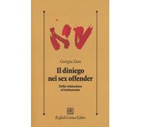 Il diniego nei sex offender. Dalla valutazione al trattatamento - Zara Georgia