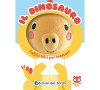 Il dinosauro. Soffici libri per crescere. Grandi animali soffici. Ediz. a colori