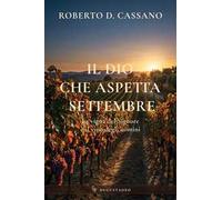 Il Dio che aspetta settembre. La vigna del Signore ed il vino degli uomini