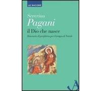 Il Dio che nasce. Itinerario di preghiera per il tempo di Natale