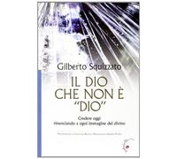 Il Dio che non è «Dio». Credere oggi rinunciando a ogni immagine del divino