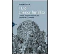 Il Dio che non ha fallito. Come la religione ha costruito e sostenuto l'Occidente