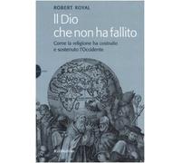 Il Dio che non ha fallito. Come la religione ha costruito e sostenuto l'Occidente (Novae Terrae) di Royal, Robert (2008) Tapa dura