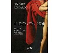 Il Dio con noi. Piccola cristologia del buon annunzio