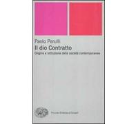Il dio Contratto. Origine e istituzione della società contemporanea