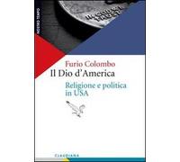 Il Dio d'America. Religione e politica in USA