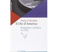 Il Dio d'America. Religione e politica in USA