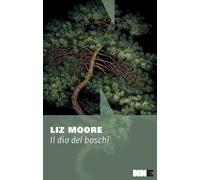 IL DIO DEI BOSCHI - MOORE LIZ - NN EDITORE