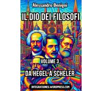 Il Dio dei filosofi. Volume 3: da Hegel a Scheler